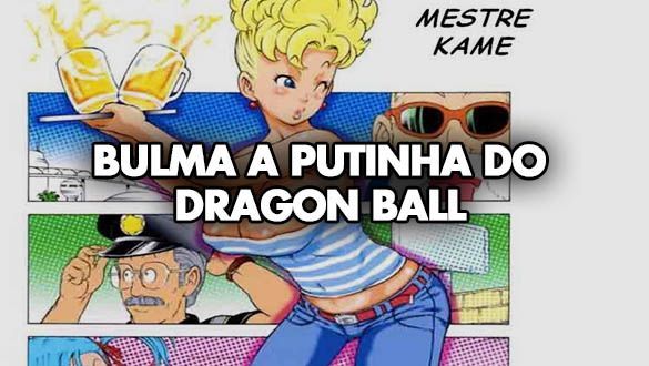 Dragon Ball Z Hentai - Bulma a Putinha - DBZ Hentai